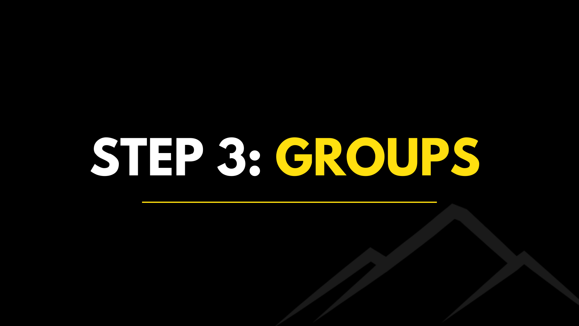 Step 3: Groups