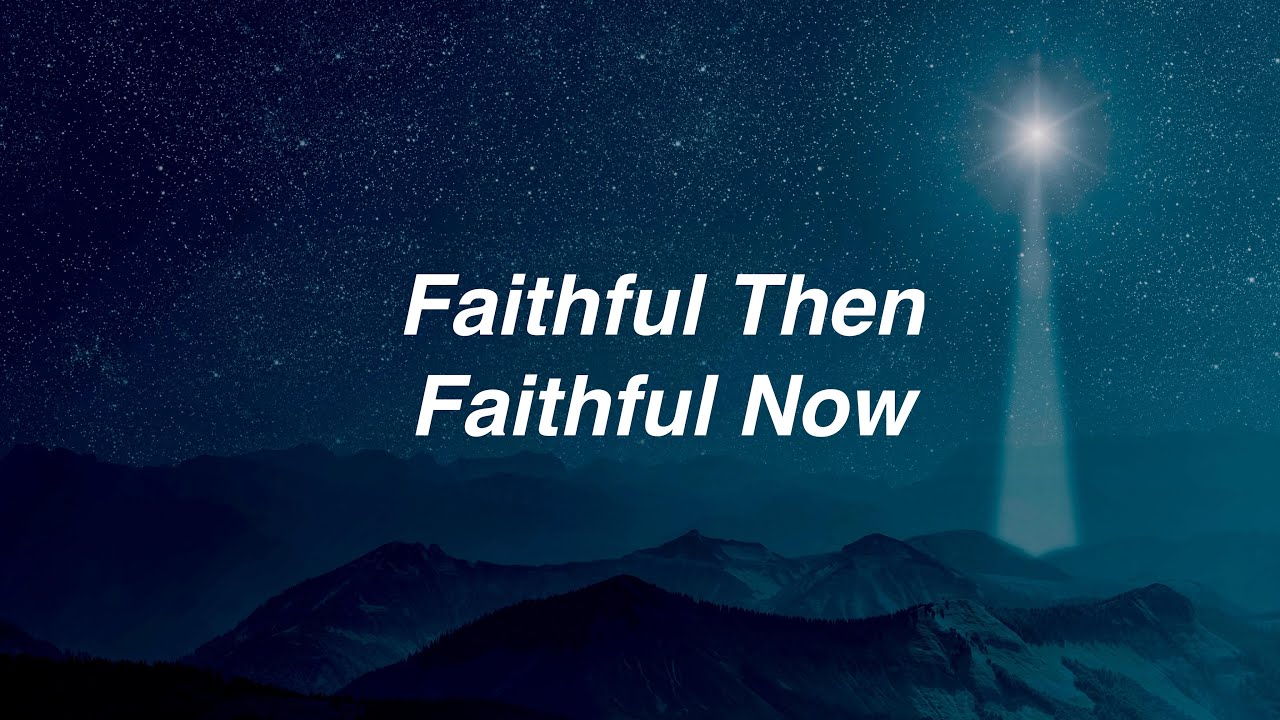 Faithful Then – Faithful Now